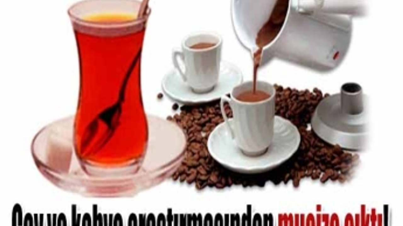 Çay ve kahve mucizesi!
