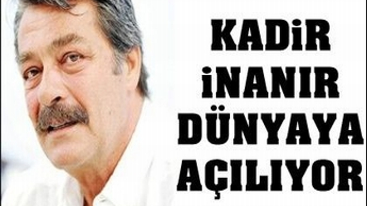 Kadir İnanır Dünya'ya açılıyor - SacitAslan.com