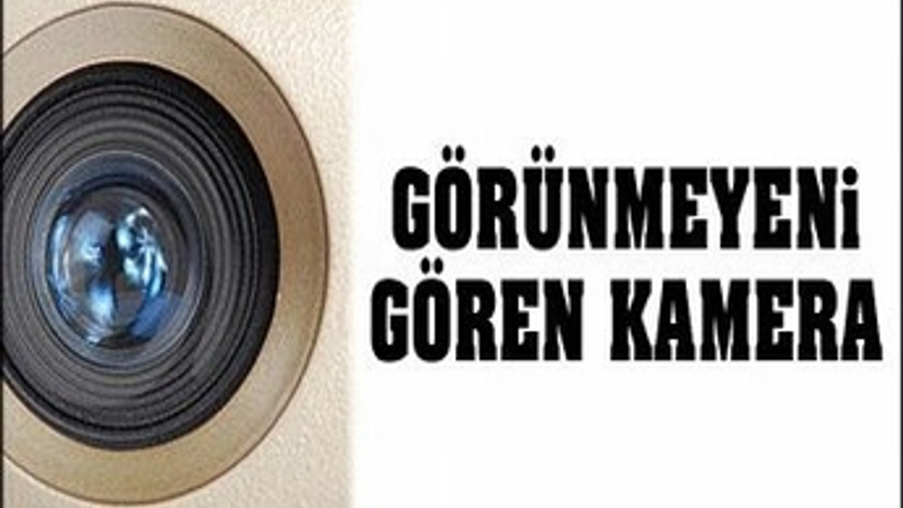 Görünmeyeni gören kamera Görünmeyeni gören kamera
