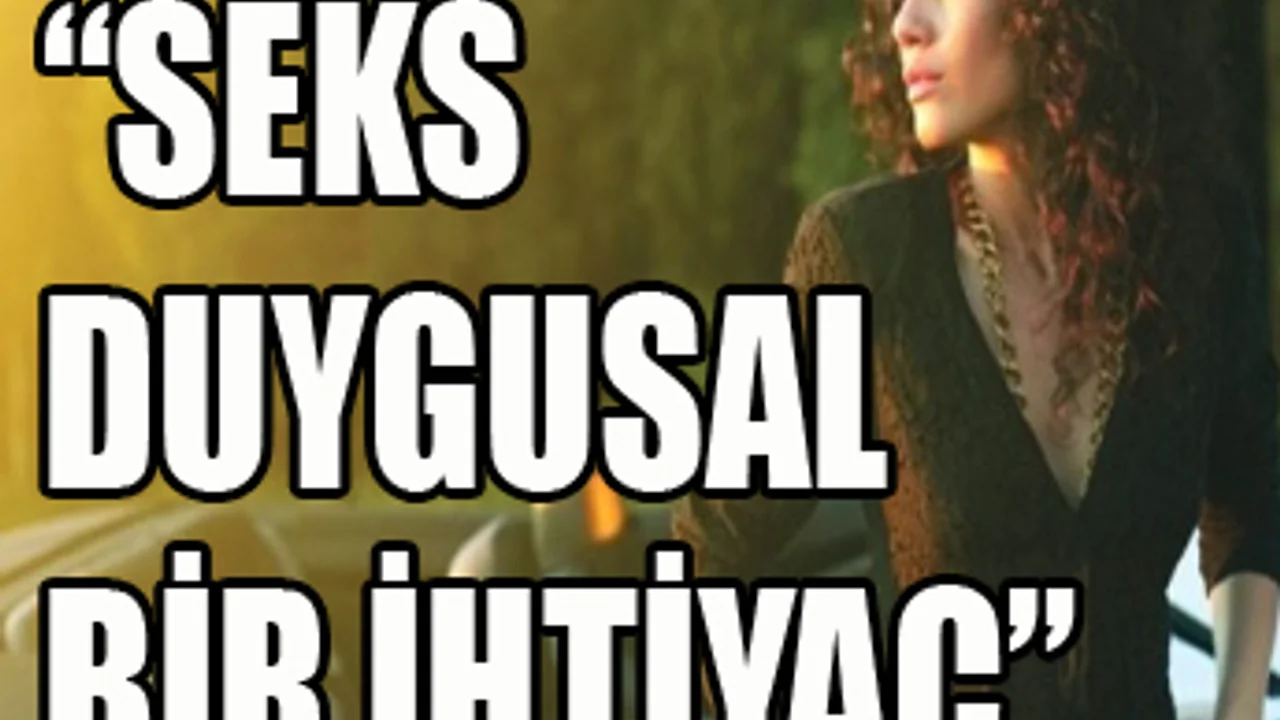Ekin Türkmen: Seks duygusal bir ihtiyaç - SacitAslan.com