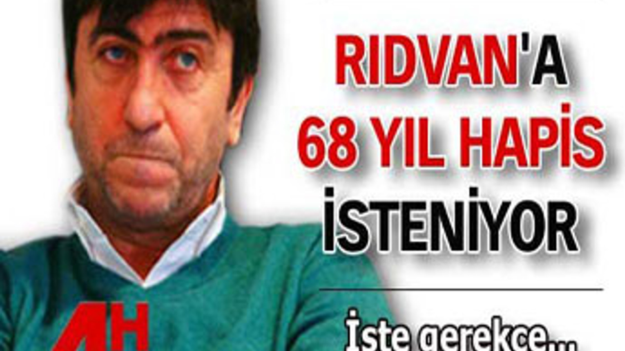 Rıdvan Dilmen'e 68 yıl hapis isteniyor - SacitAslan.com