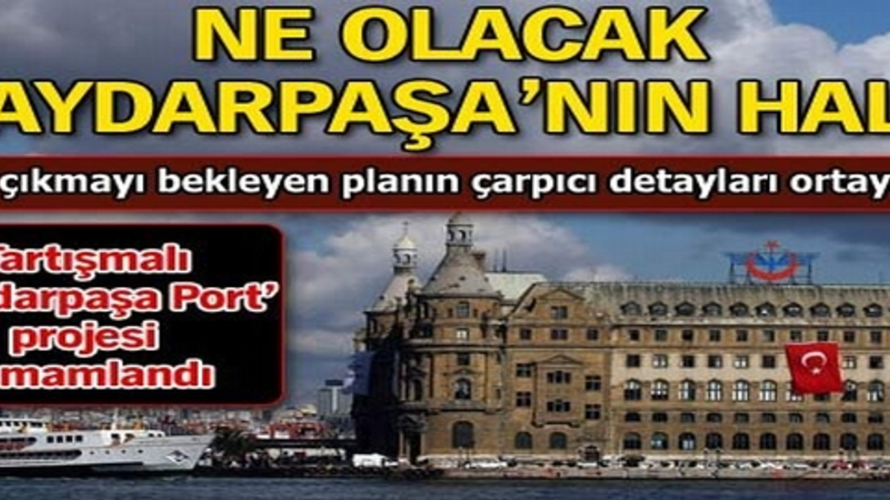 Ne olacak Haydarpaşa�nın hali?