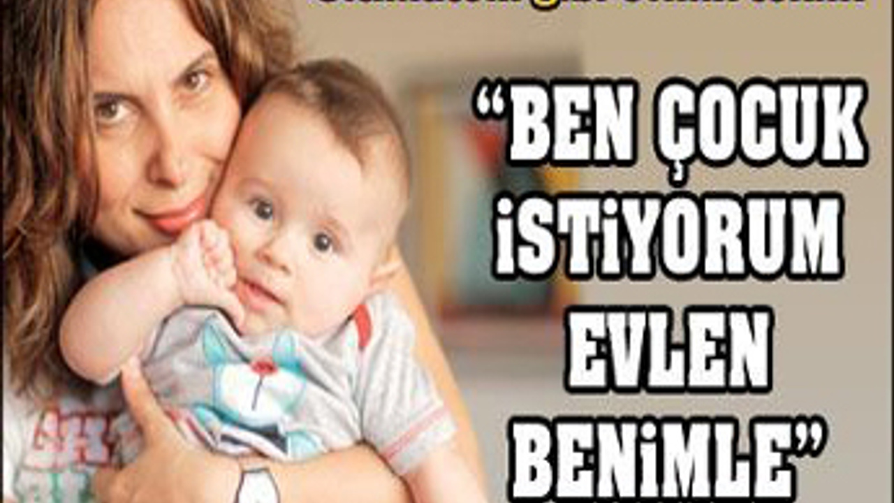 Goncagül Sunar &quot;çocuk istiyorum evlen benimle&quot;