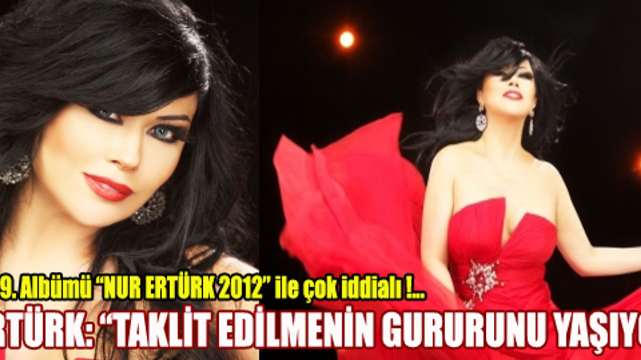 Nur Ertürk yeni albümüyle çok iddialı!..