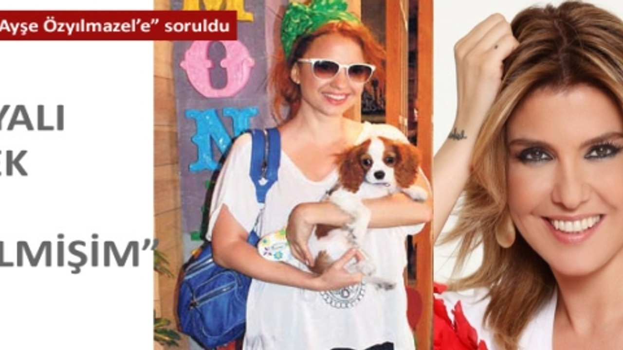Ayşe Özyılmazel �Salyalı köpek ben değilmişim!..�