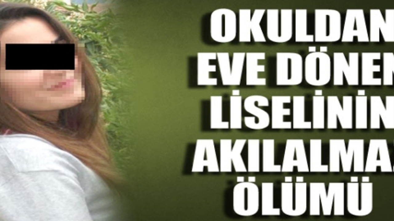 Genç kızın korkunç ölümü!..