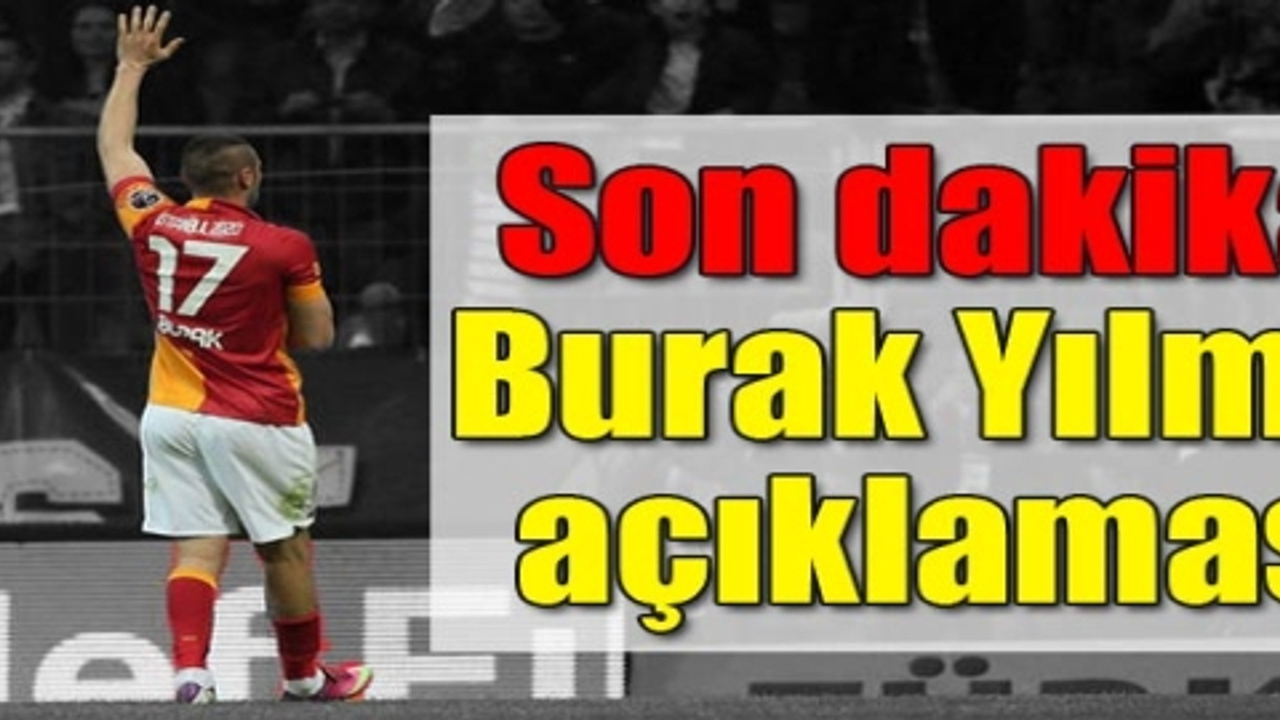 Burak Yılmaz hakkında son dakika açıklaması!... - SacitAslan.com