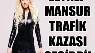 Zeynep Mansur trafik kazası geçirdi