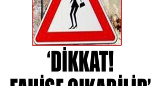 "Dikkat, fahişe çıkabilir" tabelası