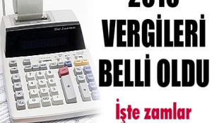 VERGİLER BELLİ OLDU