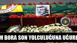 Ekrem Bora son yolculuğuna uğurlandı