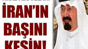 Kral Abdullah: 'İran'a saldırın!...'