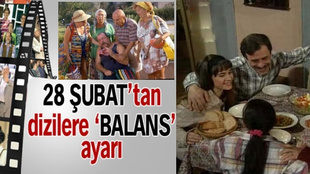 28 Şubat’tan dizilerle ‘balans’ ayarı