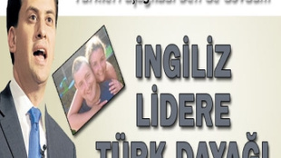 İngiliz lidere Türk dayağı