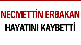 Necmettin Erbakan hayatını kaybetti... VİDEO