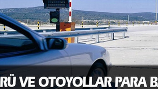 Köprü ve otoyollar para bastı