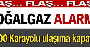 Karayolu'nda doğalgaz alarmı!