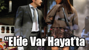 'Elde Var Hayat'ta bu hafta...