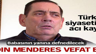 Aydın Menderes vefat etti