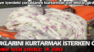 Yangın faciası: 2'si çocuk 4 ölü