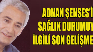 Adnan Şenses hayata döndü!..