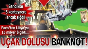 Kaddafi'nin uçak dolusu banknotu!..