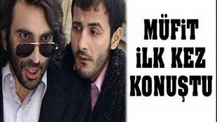 MÜFİT İLK KEZ 'KONUŞTU'