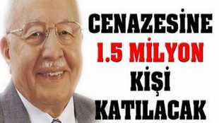 Necmettin Erbakan'ın cenazesine 1.5 milyon kişi katılacak