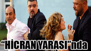 ’’HİCRAN YARASI’’NDA OLAY!..