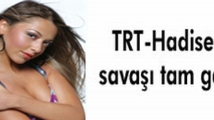 TRT-HADİSE SAVAŞI TAM GAZ