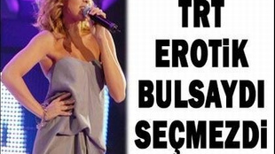 TRT EROTİK BULSAYDI SEÇMEZDİ