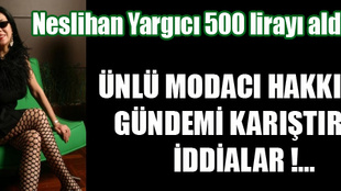 Neslihan Yargıcı 500 lirayı aldı mı?