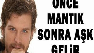 ÖNCE MANTIK SONRA AŞK GELİR