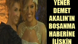 Hande Yener Demet Akalın'ın boşanma