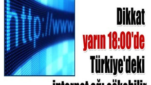 Dikkat! Yarın 18:00'de Türkiye'de internet çökebilir!.....