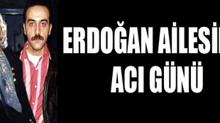 Erdoğan ailesinin acı günü!..