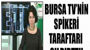 Bursa TV'nin spikeri çıldırttı