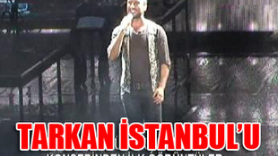 Tarkan İstanbul'u büyüledi!