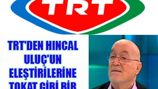 TRT'den Hıncal Uluç'un eleştirilerine cevap!..