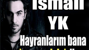 İsmail YK'dan özel açıklamalar!..