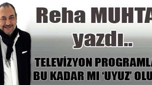 Reha Muhtar TV programlarını eleştirdi