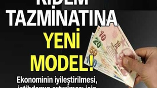 Kıdem tazminatına yeni model!