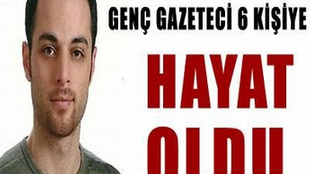 Genç adam 6 kişiye hayat oldu!..