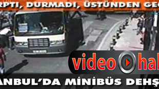 İstanbul'da minibüs dehşeti!..