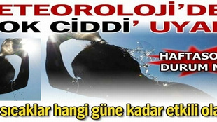 Meteoroloji'den 'çok ciddi' uyarı!