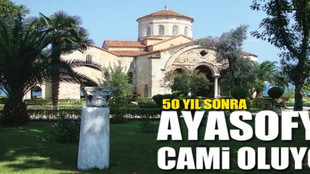 Trabzon'daki Ayasofya cami olacak