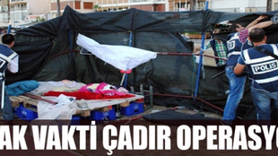 İzmir'deki çadırlara şafak operasyonu