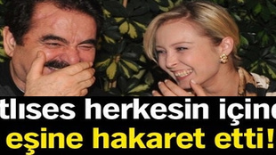 İbrahim Tatlıses herkesin içinde eşine hakaret etti!