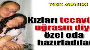 Aileler kızlarına 'tecavüz odası' hazırladı!