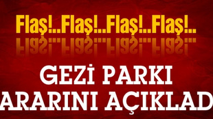 Gezi Parkı'nın kararı direnişten yana!